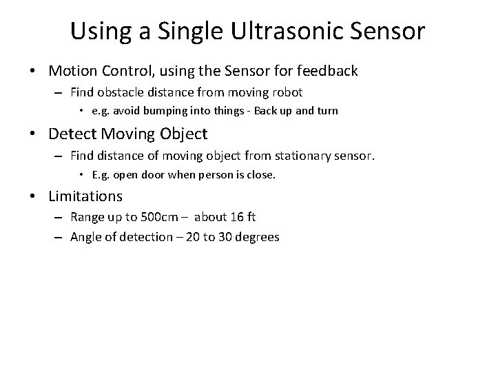 Using a Single Ultrasonic Sensor • Motion Control, using the Sensor feedback – Find