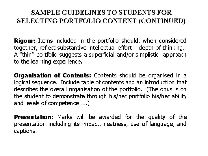 SAMPLE GUIDELINES TO STUDENTS FOR SELECTING PORTFOLIO CONTENT (CONTINUED) Rigour: Items included in the