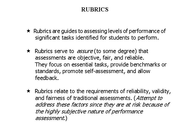 RUBRICS « Rubrics are guides to assessing levels of performance of significant tasks identified