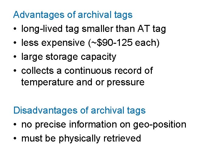 Advantages of archival tags • long-lived tag smaller than AT tag • less expensive