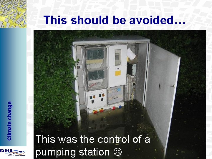 Climate change This should be avoided… This was the control of a pumping station