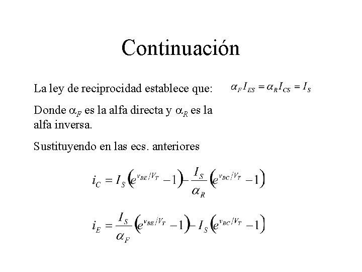 Continuación La ley de reciprocidad establece que: Donde F es la alfa directa y