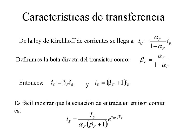 Características de transferencia De la ley de Kirchhoff de corrientes se llega a: Definimos