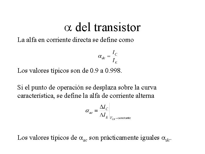  del transistor La alfa en corriente directa se define como Los valores típicos