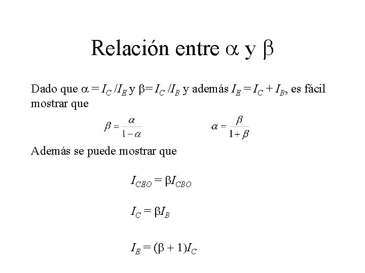 Relación entre y b Dado que = IC /IE y b= IC /IB y