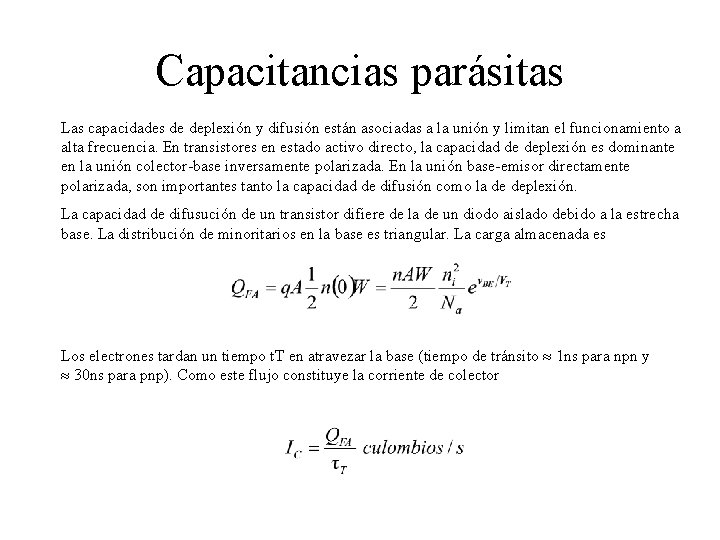 Capacitancias parásitas Las capacidades de deplexión y difusión están asociadas a la unión y