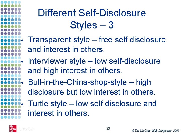 Different Self-Disclosure Styles – 3 • • Transparent style – free self disclosure and