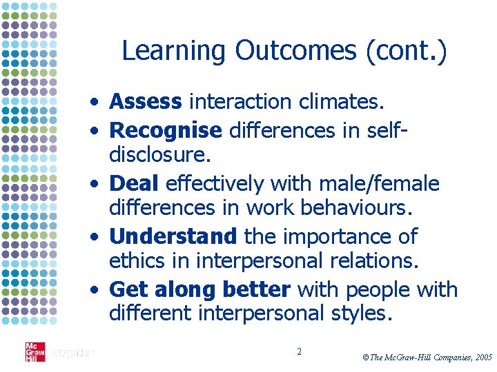 Learning Outcomes (cont. ) • Assess interaction climates. • Recognise differences in selfdisclosure. •