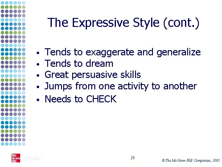 The Expressive Style (cont. ) • • • Tends to exaggerate and generalize Tends