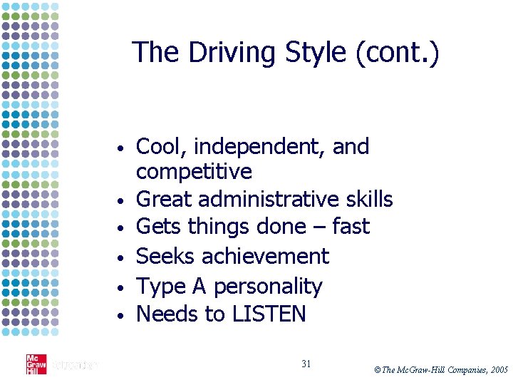 The Driving Style (cont. ) • • • Cool, independent, and competitive Great administrative