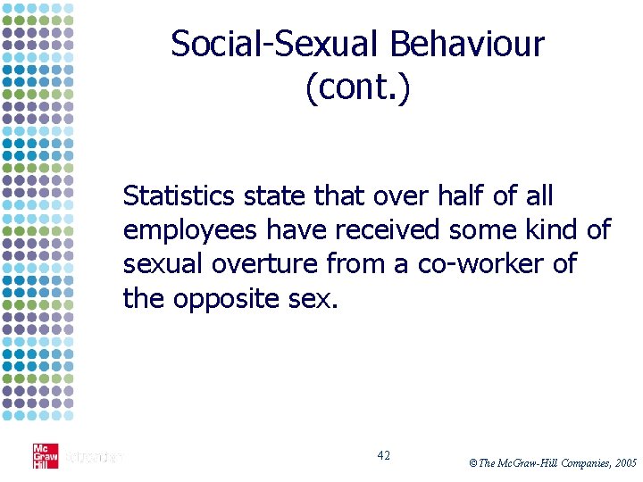 Social-Sexual Behaviour (cont. ) Statistics state that over half of all employees have received