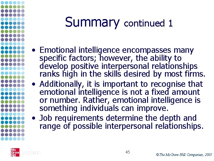 Summary continued 1 • Emotional intelligence encompasses many specific factors; however, the ability to