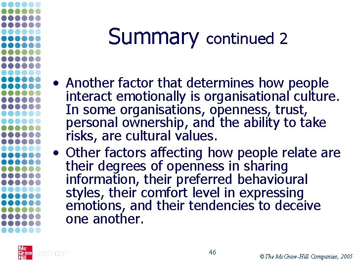 Summary continued 2 • Another factor that determines how people interact emotionally is organisational