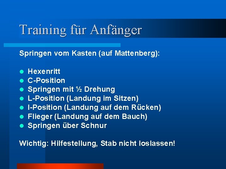 Training für Anfänger Springen vom Kasten (auf Mattenberg): l l l l Hexenritt C-Position
