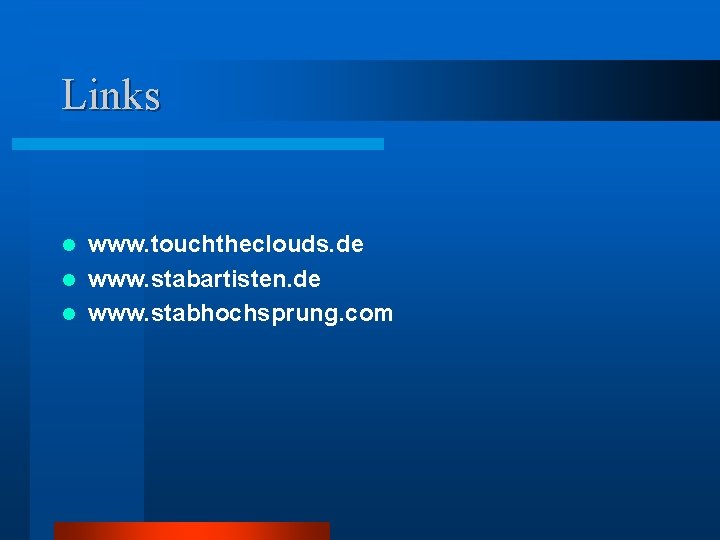 Links www. touchtheclouds. de l www. stabartisten. de l www. stabhochsprung. com l 