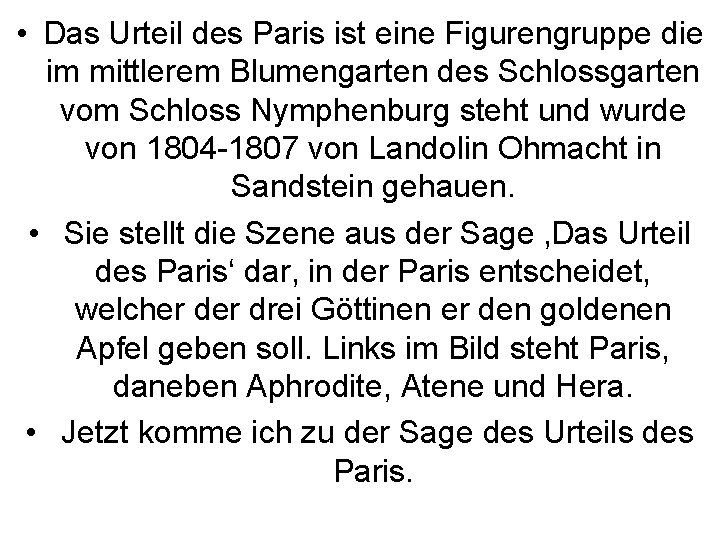  • Das Urteil des Paris ist eine Figurengruppe die im mittlerem Blumengarten des