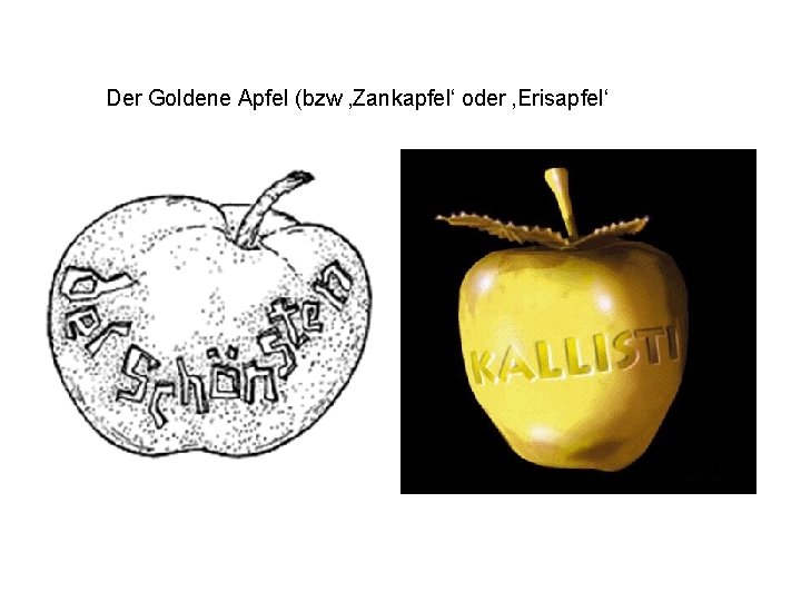 Der Goldene Apfel (bzw ‚Zankapfel‘ oder ‚Erisapfel‘ 