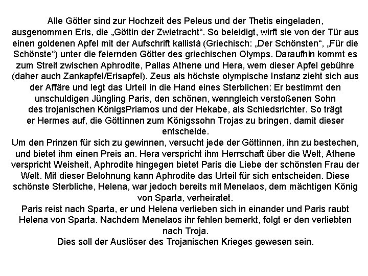 Alle Götter sind zur Hochzeit des Peleus und der Thetis eingeladen, ausgenommen Eris, die