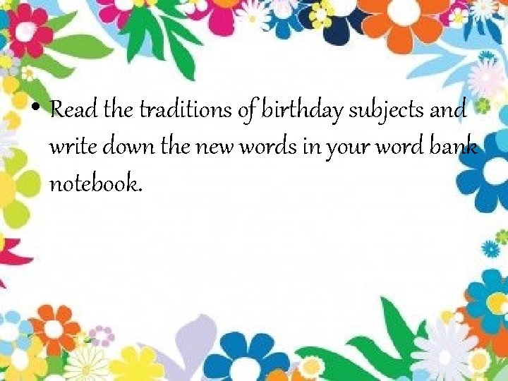  • Read the traditions of birthday subjects and write down the new words