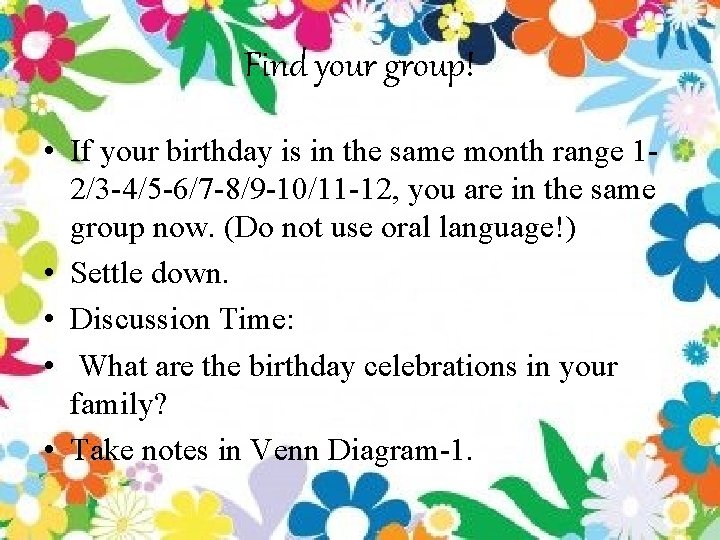 Find your group! • If your birthday is in the same month range 12/3