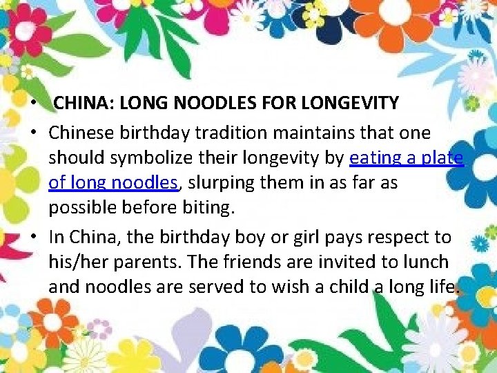  • CHINA: LONG NOODLES FOR LONGEVITY • Chinese birthday tradition maintains that one