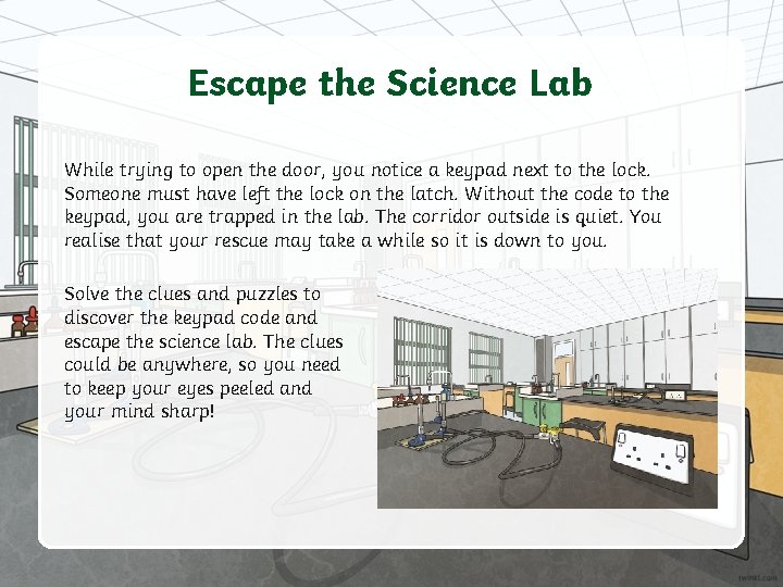 Escape the Science Lab While trying to open the door, you notice a keypad
