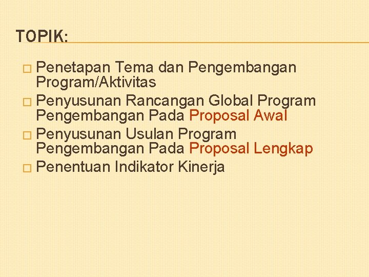 TOPIK: � Penetapan Tema dan Pengembangan Program/Aktivitas � Penyusunan Rancangan Global Program Pengembangan Pada