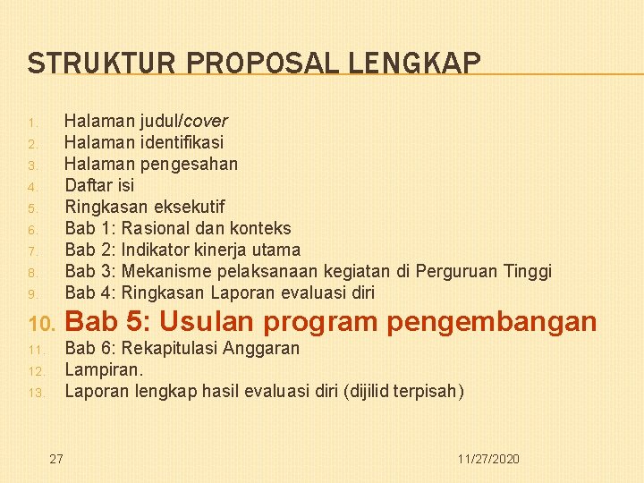 STRUKTUR PROPOSAL LENGKAP 9. Halaman judul/cover Halaman identifikasi Halaman pengesahan Daftar isi Ringkasan eksekutif