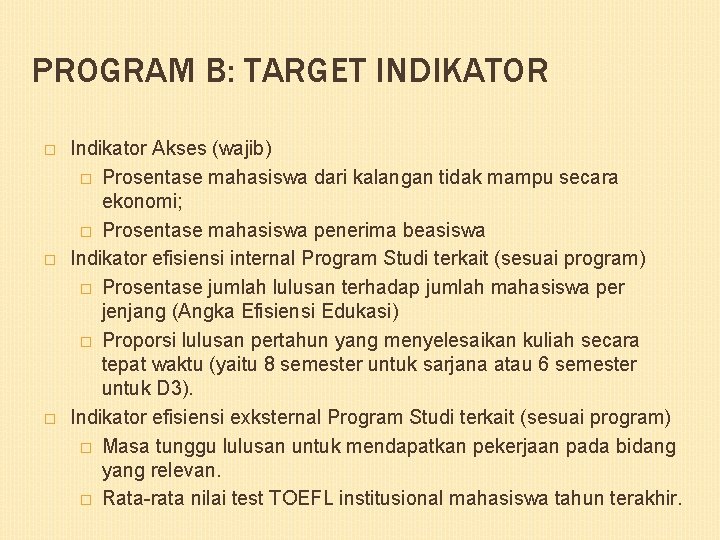 PROGRAM B: TARGET INDIKATOR � � � Indikator Akses (wajib) � Prosentase mahasiswa dari