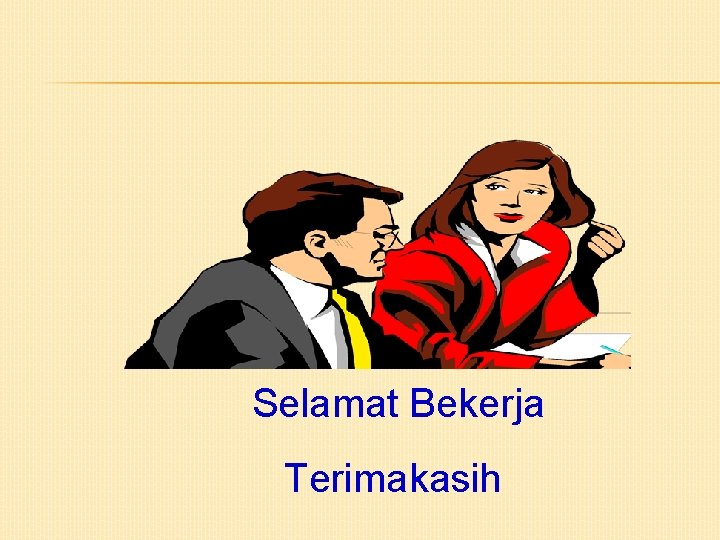 Selamat Bekerja Terimakasih 