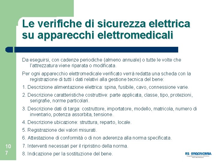 Le verifiche di sicurezza elettrica su apparecchi elettromedicali Da eseguirsi, con cadenze periodiche (almeno