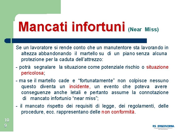 Mancati infortuni (Near Miss) Se un lavoratore si rende conto che un manutentore sta