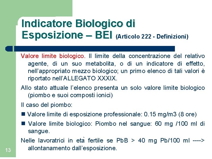 Indicatore Biologico di Esposizione – BEI (Articolo 222 - Definizioni) Valore limite biologico. Il