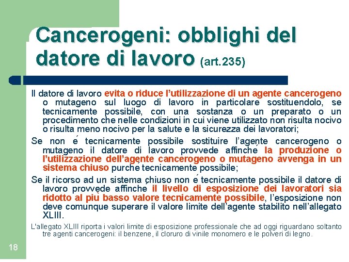 Cancerogeni: obblighi del datore di lavoro (art. 235) Il datore di lavoro evita o