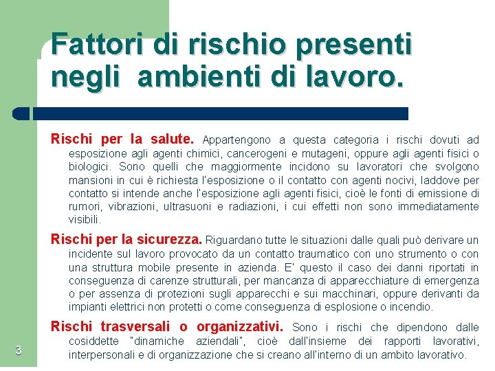 Fattori di rischio presenti negli ambienti di lavoro. Rischi per la salute. Appartengono a