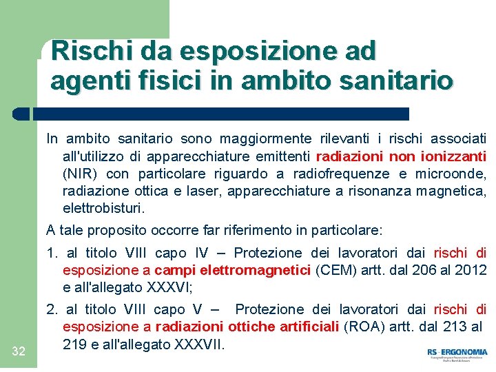 Rischi da esposizione ad agenti fisici in ambito sanitario In ambito sanitario sono maggiormente