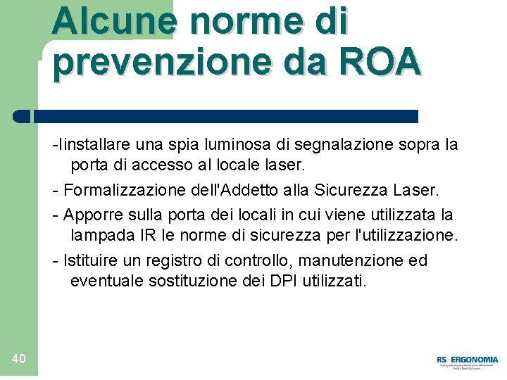 Alcune norme di prevenzione da ROA -Iinstallare una spia luminosa di segnalazione sopra la