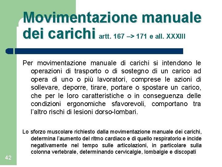 Movimentazione manuale dei carichi artt. 167 –> 171 e all. XXXIII Per movimentazione manuale