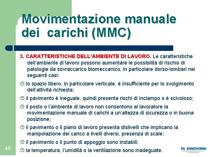 Movimentazione manuale dei carichi (MMC) 3. CARATTERISTICHE DELL’AMBIENTE DI LAVORO. Le caratteristiche dell’ambiente di