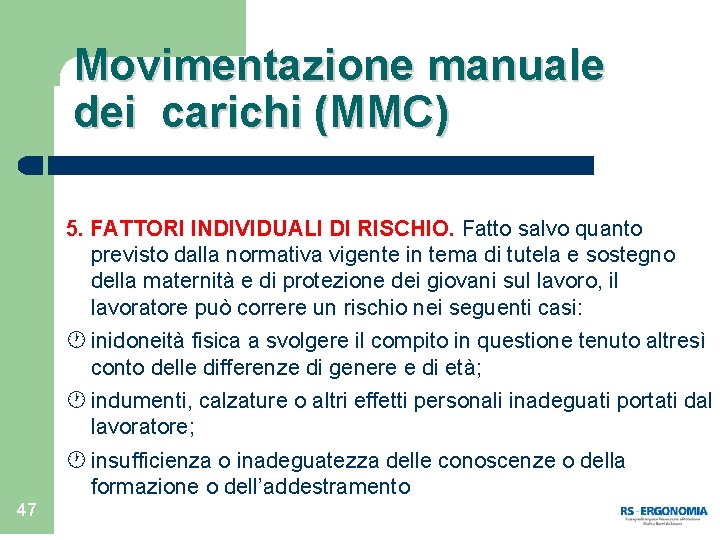 Movimentazione manuale dei carichi (MMC) 5. FATTORI INDIVIDUALI DI RISCHIO. Fatto salvo quanto previsto