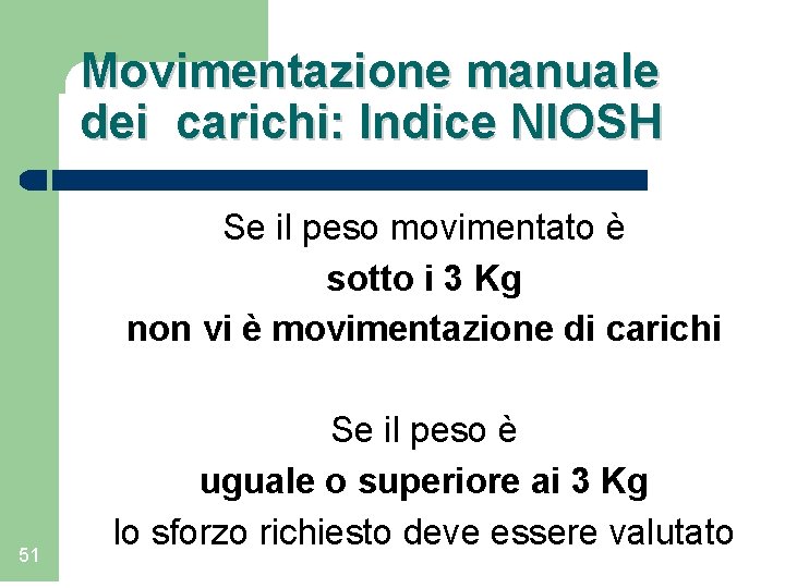 Movimentazione manuale dei carichi: Indice NIOSH Se il peso movimentato è sotto i 3