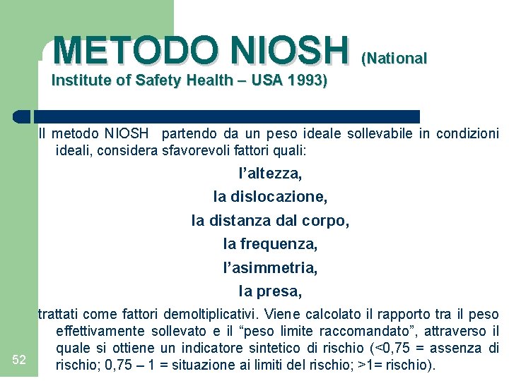 METODO NIOSH (National Institute of Safety Health – USA 1993) Il metodo NIOSH partendo
