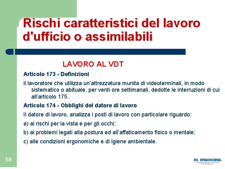 Rischi caratteristici del lavoro d'ufficio o assimilabili LAVORO AL VDT Articolo 173 - Definizioni