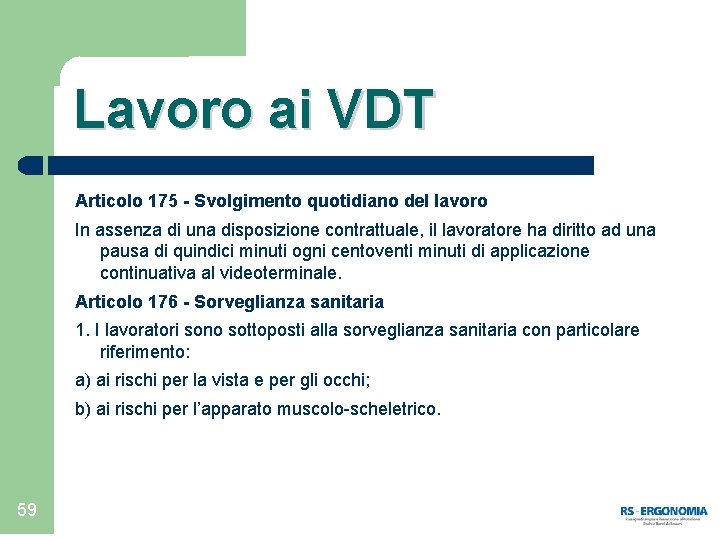 Lavoro ai VDT Articolo 175 - Svolgimento quotidiano del lavoro In assenza di una