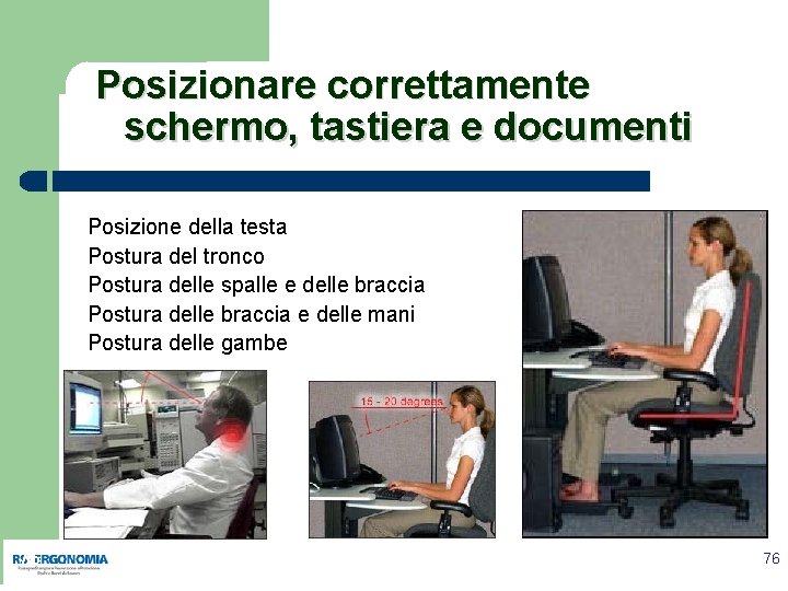 Posizionare correttamente schermo, tastiera e documenti Posizione della testa Postura del tronco Postura delle