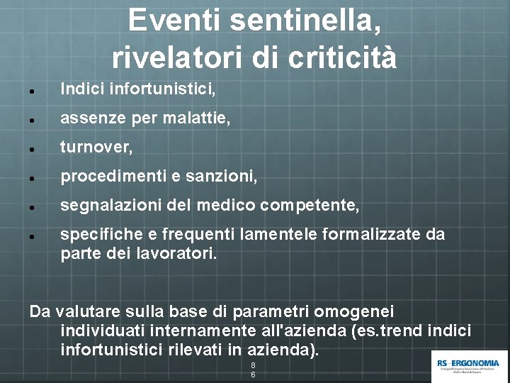 Eventi sentinella, rivelatori di criticità Indici infortunistici, assenze per malattie, turnover, procedimenti e sanzioni,