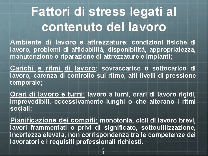 Fattori di stress legati al contenuto del lavoro Ambiente di lavoro e attrezzature: condizioni