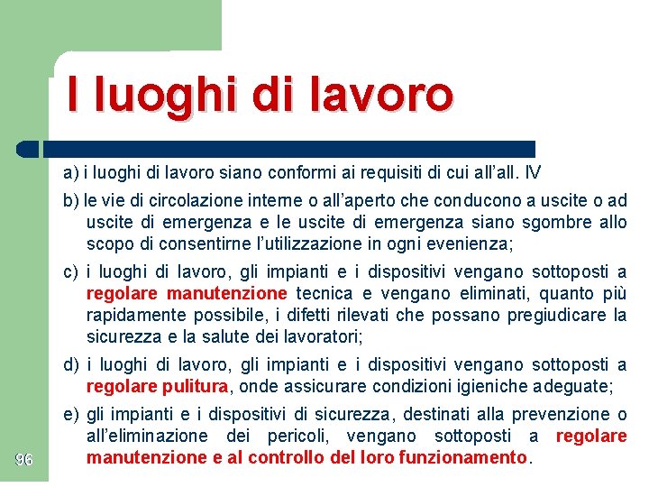 I luoghi di lavoro a) i luoghi di lavoro siano conformi ai requisiti di