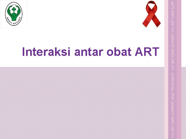 Interaksi antar obat ART HIV ART CARE SUPPORT AND TREATMENT HIV ART CARE SUPPORT