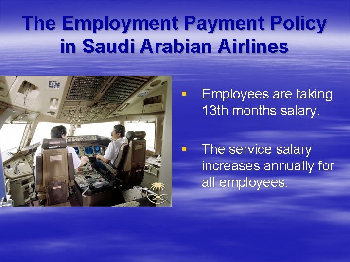 The Employment Payment Policy in Saudi Arabian Airlines § Employees are taking 13 th